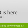 Wordpress 3.3 is here
